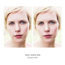 Nataly Dawn - How I Knew Her